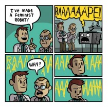 - J'ai créée un robot féministe ! - VIOOOOOOOOOOOOOOOOL - Pourquoi ?